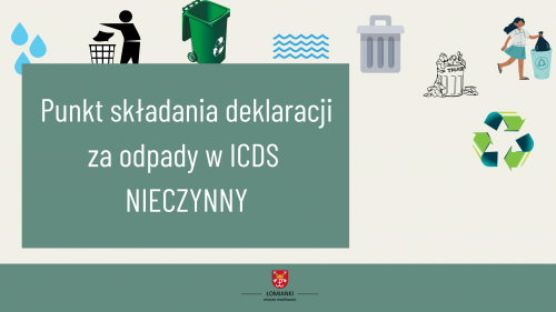 Punkt składania deklaracji za odpady w ICDS NIECZYNNY