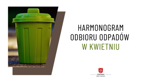 Harmonogramy wywozu odpadów zmieszanych, segregowanych i zielonych w kwietniu